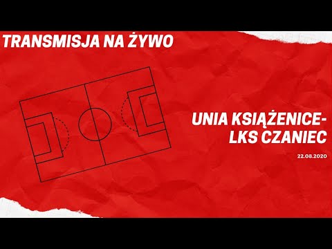 UNIA KSIĄŻENICE - LKS CZANIEC