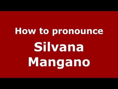 How to pronounce Silvana Mangano (Italian/Italy) - PronounceNames.com