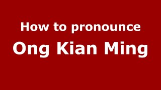 How to pronounce Ong Kian Ming