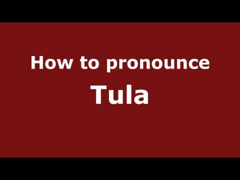 How to pronounce Tula