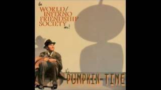 The World/ Inferno Friendship Society - Pumpkin Time