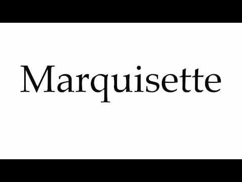 How to Pronounce Marquisette