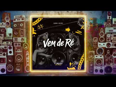 Vem de Ré - DJ WNZL, MC Nito, Conexão do Funk