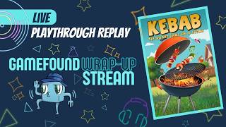 Kebab Live Replay - Gamefound Wrap Up Party