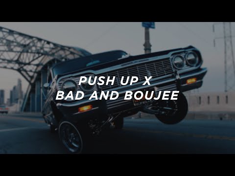 Push Up x Bad And Boujee Mashup