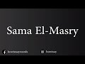 How To Pronounce Sama El Masry