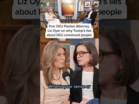 Fmr. DOJ Pardon Attorney Liz Oyer on why Trump's lies about DOJ convinced people