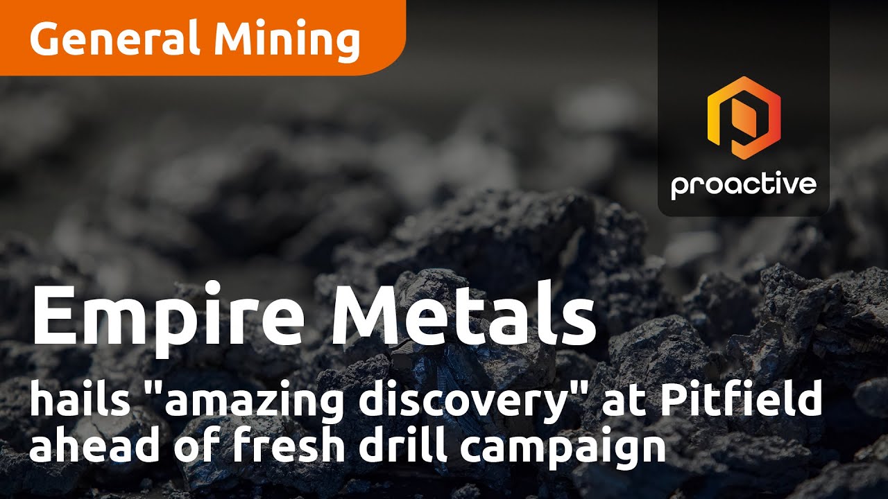 Empire Metals hails "amazing discovery" at Pitfield ahead of fresh drill campaign