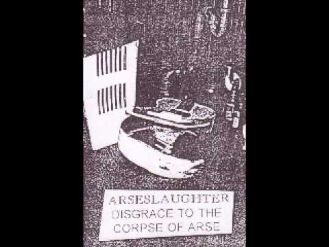 Arseslaughter - Disgrace to the Corpse of Arse