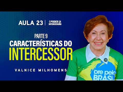 The Power of Intercession - Lesson 23 | Valnice Milhomens
