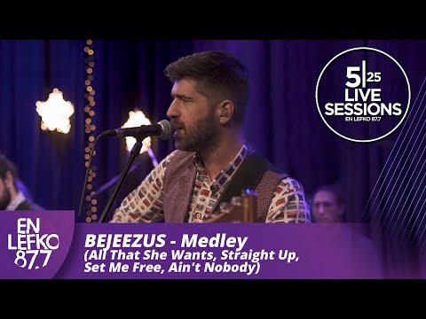 525 Live Sessions: Bejeezus - MEDLEY (All That She Wants,Straight Up,Set Me Free,Ain't Nobody)