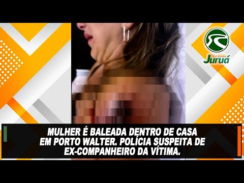 Mulher é baleada dentro de casa em Porto Walter. Polícia suspeita de ex-companheiro da vítima.