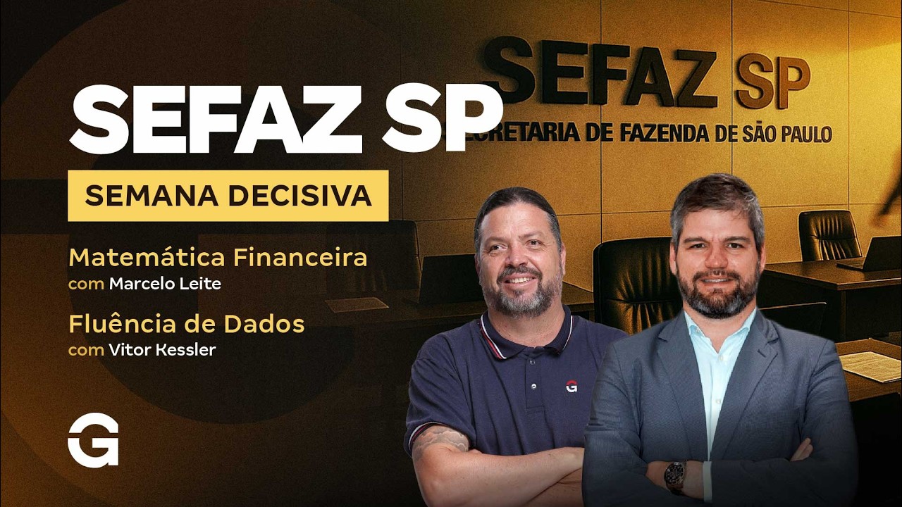 Concurso SEFAZ SP | Semana Decisiva | Matemática Financeira e Fluência de Dados