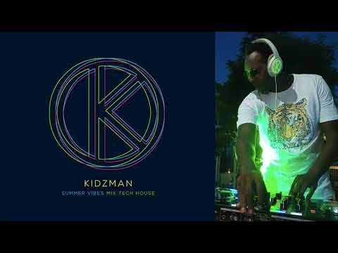 KIDZMAN - SUMMER VIBES MIX TECH HOUSE