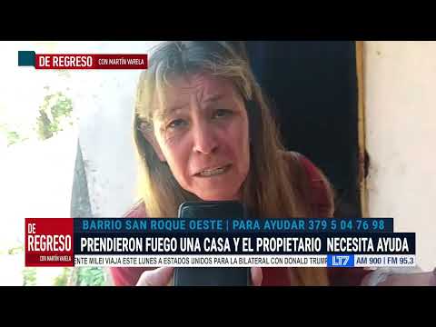 Barrio San Roque Oeste: Prendieron fuego una casa y el propietario necesita ayuda