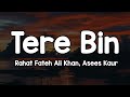 Tere Bin Lyrics Rahat Fateh Ali Khan Asees Kaur Ore Piya Main To Tere Liye Sau Raat Jaga