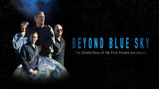 BEYOND BLUE SKY: The Untold Story of the First Private Astronauts | Official Teaser