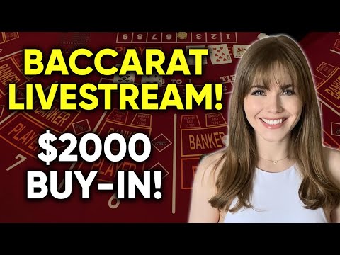 LIVE: Baccarat!! $2000 Buy-in!