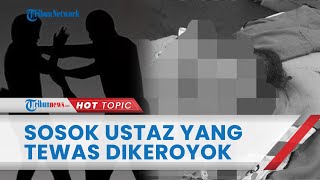 Sosok Ustaz di Samarinda yang Tewas Dikeroyok, Ternyata Guru Ponpes Dianiaya Santrinya Sendiri