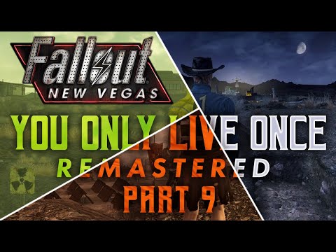 Fallout New Vegas: You Only Live Once Remastered - Part 9 - Live Fast, Die Young