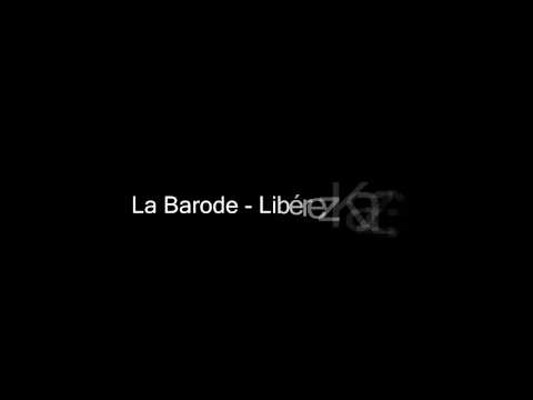 La Barode- Libérez kazer