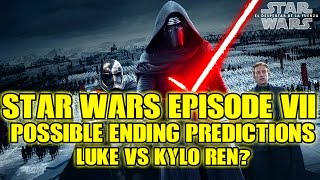 Star Wars: Episode 7 - The Force Awakens - Possible Ending + Luke Vs Kylo Ren?