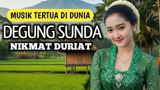 Download lagu DEGUNG SUNDA LAWAS NIKMAT DURIAT MUSIK TERTUA DI DUNIA RAOS KACIDA NIKMAT SABARI NGABATURAN PUASA  mp3