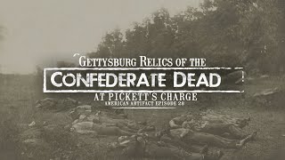 Gettysburg Relics of the Confederate Dead at Pickett's Charge | American Artifact Episode 28