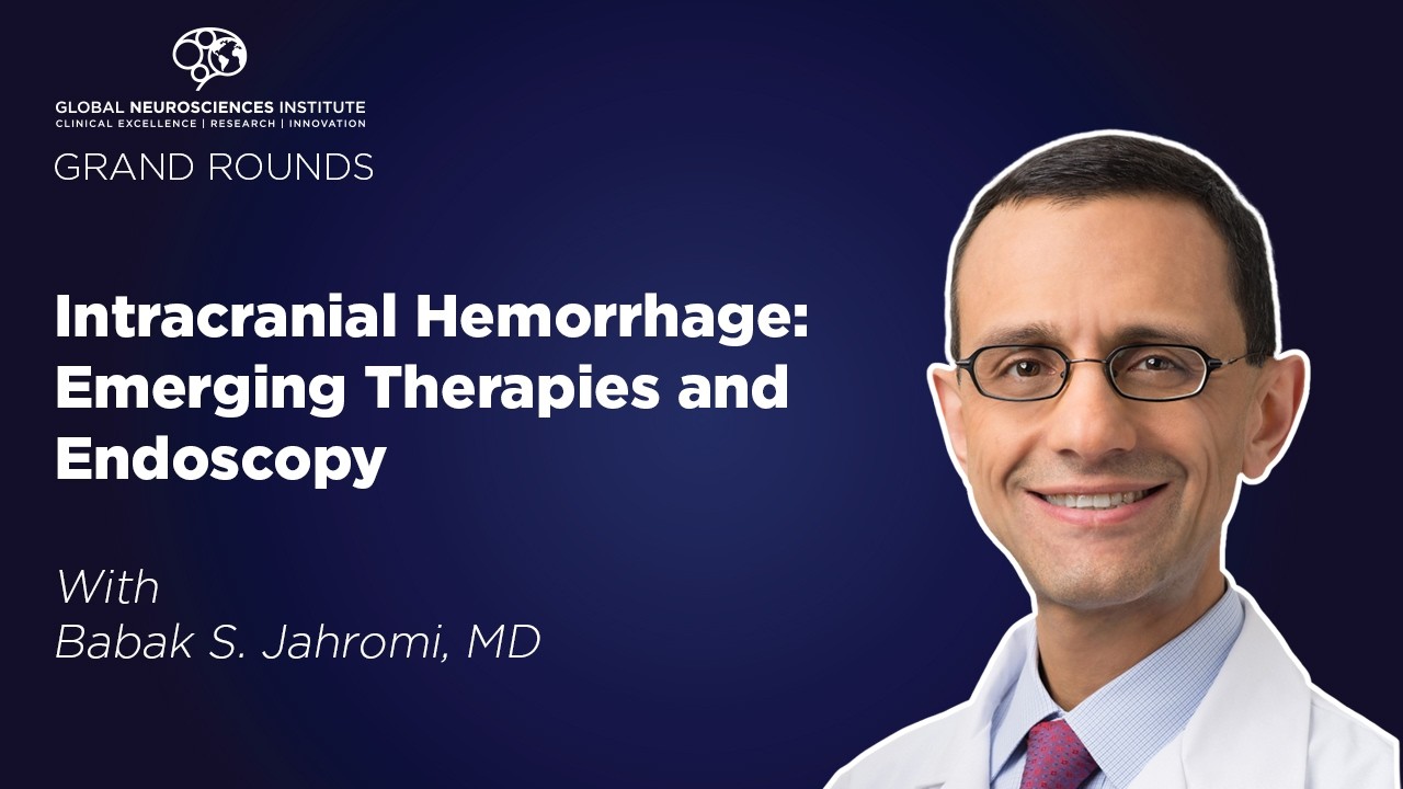 GNI Grand Rounds: Intracranial Hemorrhage with Dr. Babak Jahromi