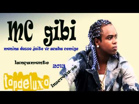 mc gibi menina desse jeito vc acaba comigo lançamento  20131