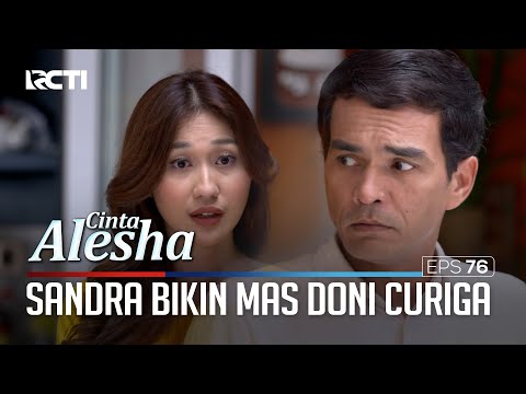 Sandra Bikin Doni Curiga Kalau Alesha Itu Anaknya Rani – Cinta Alesha | Eps. 76 (3/5)