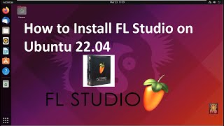 How to Install FL Studio on Ubuntu 22.04 !! Updated 2023 !!