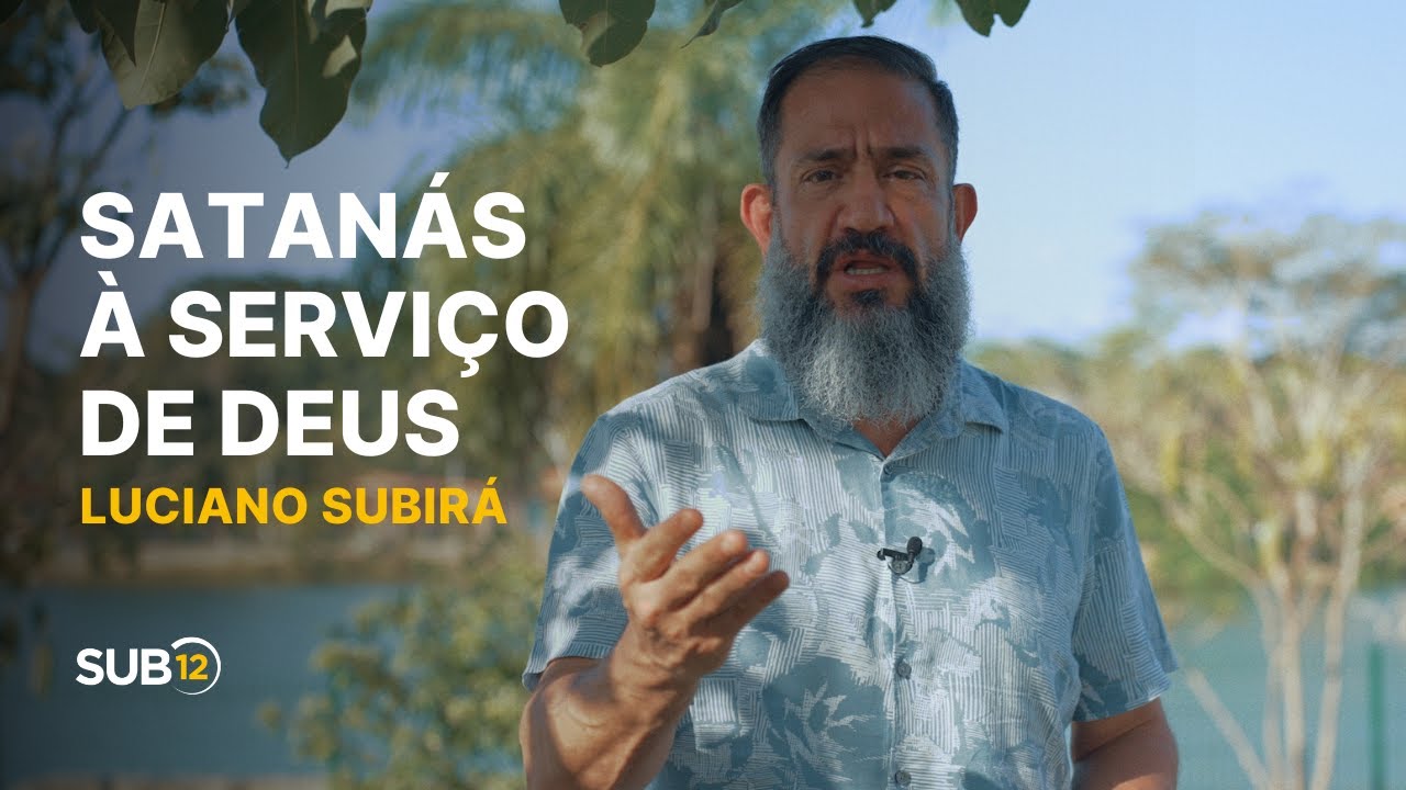 Luciano Subirá - SATANÁS A SERVIÇO DE DEUS | SUB12