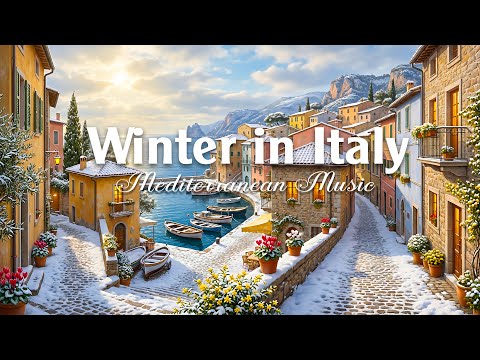 🌊 Winter in Italy Nostalgia 🌞 Dreamy Coastal Views & Chill Mediterranean Music for a Peaceful Day