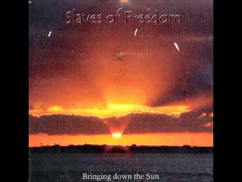 Slaves of Freedom-Shadows on the Sun