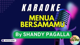 Download lagu KARAOKE - MENUA BERSAMAMU - By  SHANDY PAGALLA mp3