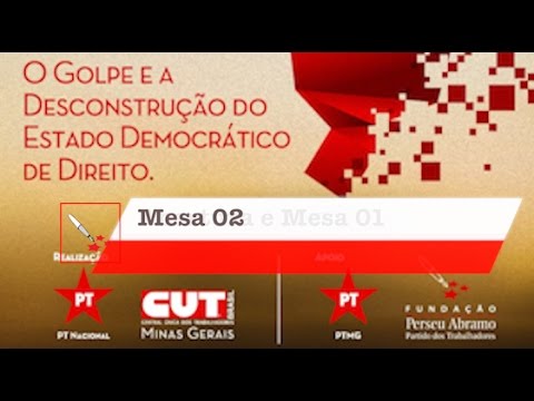 Seminário: “O Golpe e Desconstrução do Estado de Direito | Mesa 02