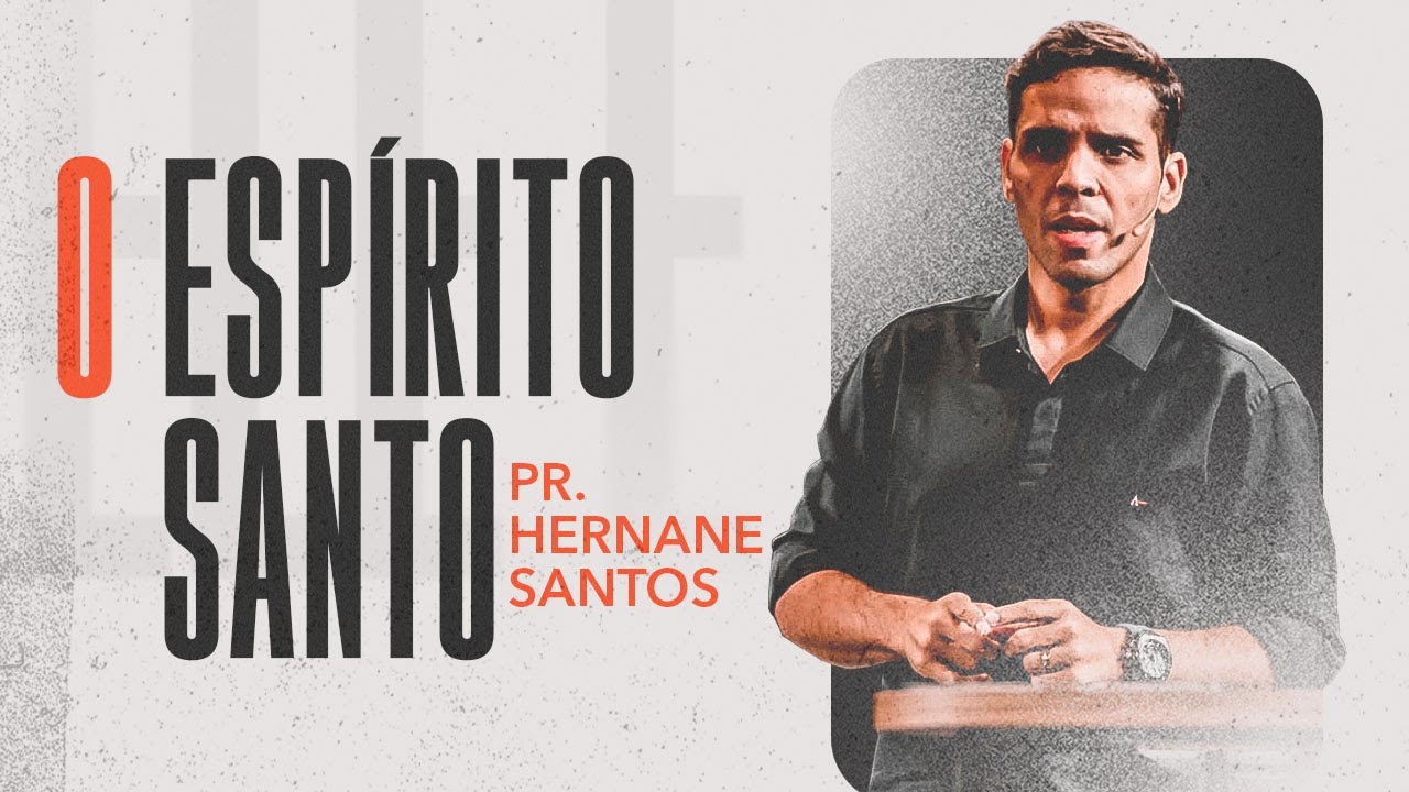 O ESPÍRITO SANTO | PR HERNANE SANTOS - IGREJA CIA