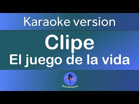 Clipe - el juego de la vida (Karaoke version)