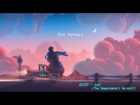 BICEP - Just (The Deepshakerz Re-edit) [Sick Sunday's]