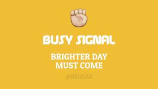 Busy Signal - Brighter Day Must Come - February 2017 ✊🏽