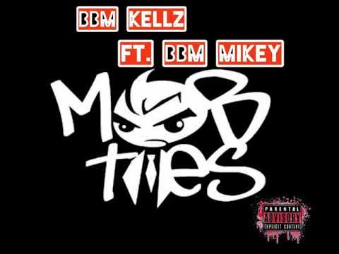 BBM Kellz Ft. BBM Mikey - MobTies