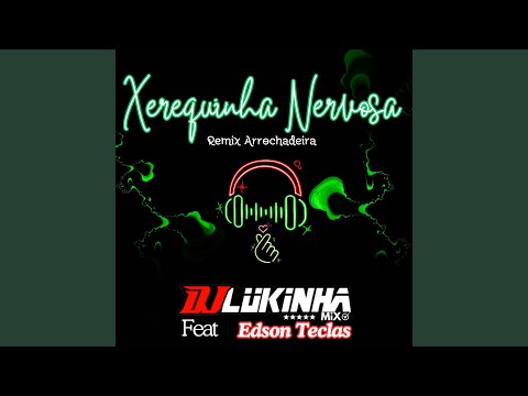 Xerequinha Nervosa Arrochadeira (Remix)