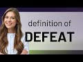 Defeat — definition of DEFEAT