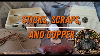 Sticks, Scraps, Tools and Copper Bullion!