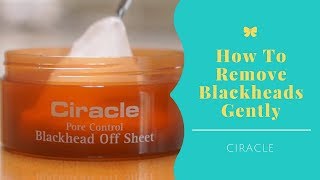How To Remove Blackheads Gently | Ciracle Blackhead Off Sheet