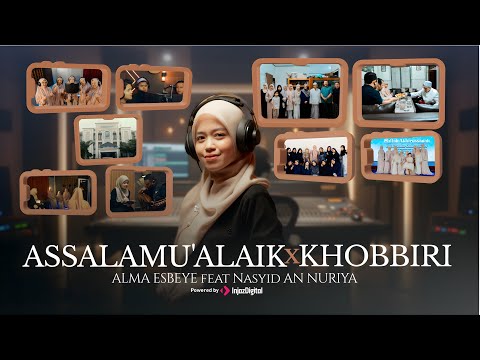 ALMA ESBEYE  ft. NASYID AN NURIYA | ASSALAMU'ALAIK x KHOBBIRI