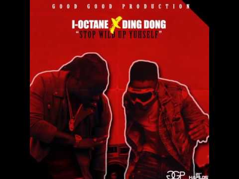 I-Octane ft DingDong- Stop wild up youself