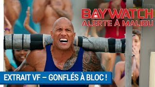BAYWATCH – ALERTE À MALIBU - Extrait - Gonflés à bloc ! VF [actuellement au cinéma]