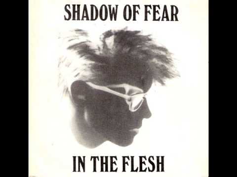Shadow Of Fear - In The Flesh